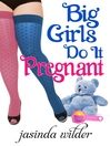 Cover image for Big Girls Do It Pregnant